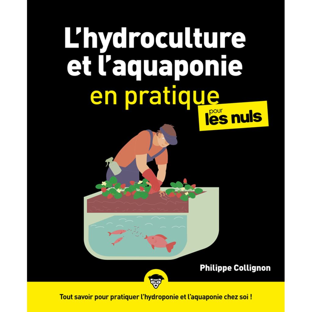L'hydroculture et l'aquaponie en pratique pour les Nuls