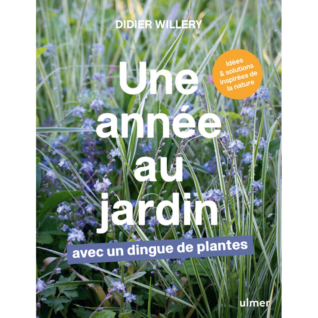 Une année au jardin avec un dingue de plantes - Idées et solutions inspirées de la nature