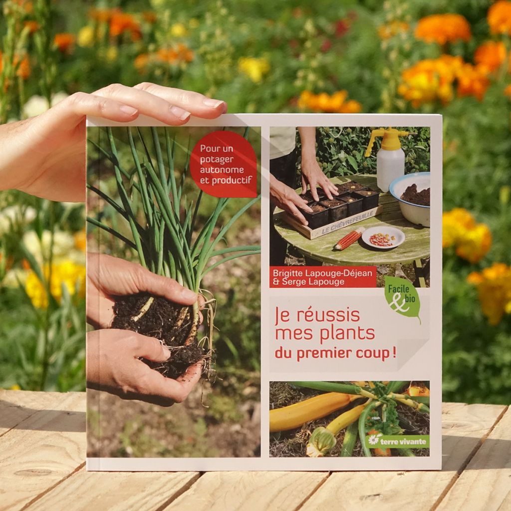 Je réussis mes plants du premier coup !