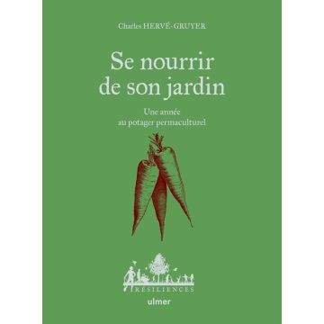 Se nourrir de son jardin - Une année au potager permaculture