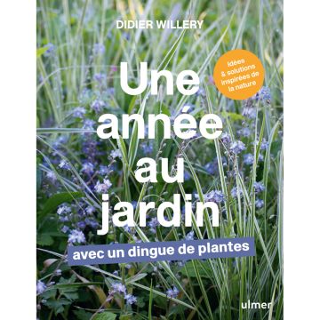 Une année au jardin avec un dingue de plantes - Idées et solutions inspirées de la nature